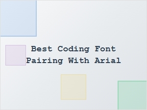 Best Monospace Pairings with Arial