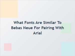 Suitable Alternatives to Bebas Neue for Pairing with Arial