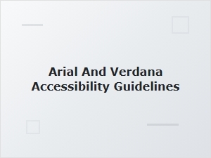 Accessibility and Web Safe Alternatives for Arial and Verdana